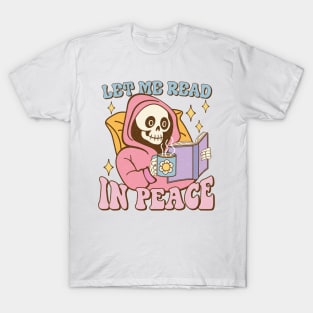 lee me read in my peace skeleton skull Funny Quote Hilarious Sayings Humor T-Shirt